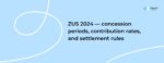 ZUS 2024 — Concession Periods, Contribution Rates, and Settlement Rules